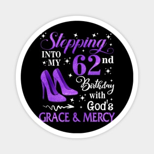 Stepping Into My 62nd Birthday With God's Grace & Mercy Bday Magnet